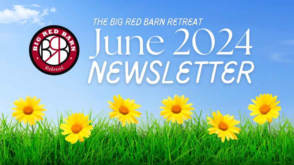 Big Red Barn Retreat June 2024 Newsletter logo with yellow flowers and green grass against a blue sky.