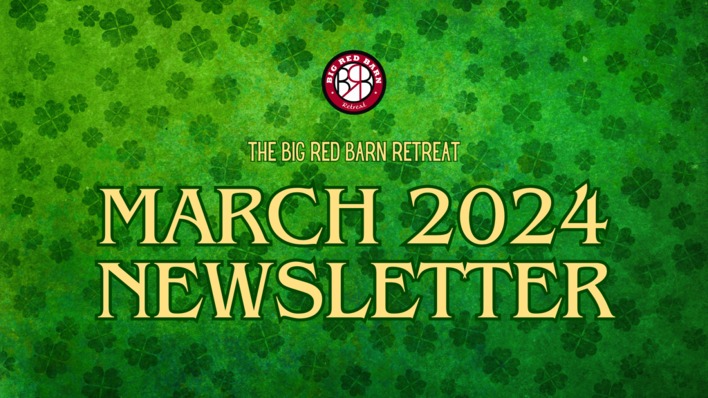 Green background with shamrocks, The Big Red Barn Retreat logo, and text: March 2024 Newsletter.