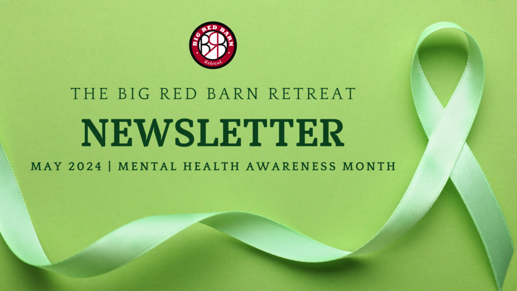 Green ribbon on a green background with Newsletter for Mental Health Awareness Month and The Big Red Barn Retreat.