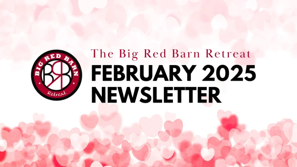 Big Red Barn Retreat February 2025 Newsletter on a pink heart background.