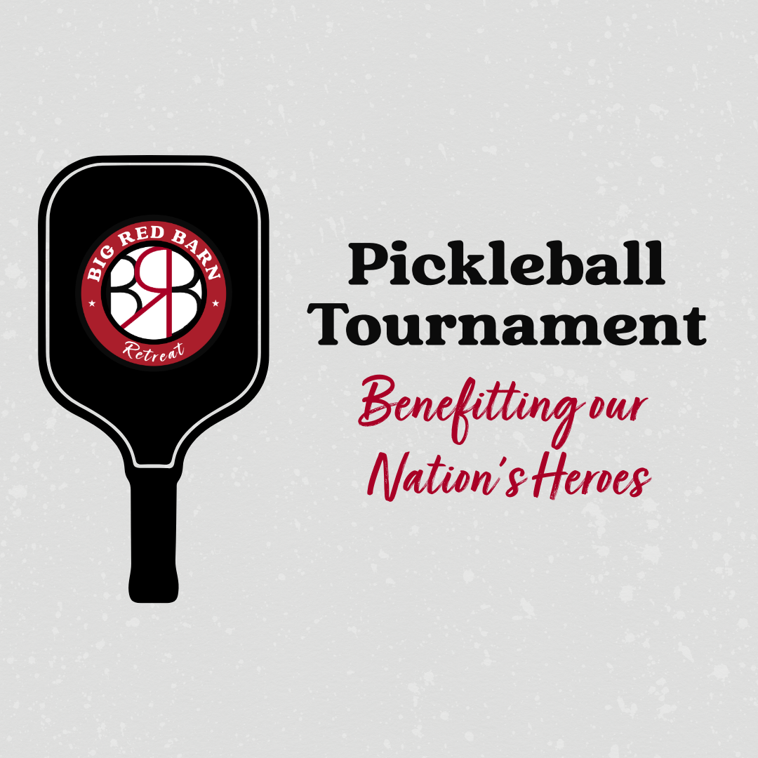 Pickleball Tournament flyer with Big Red Barn Retreat logo, benefitting our nations heroes.